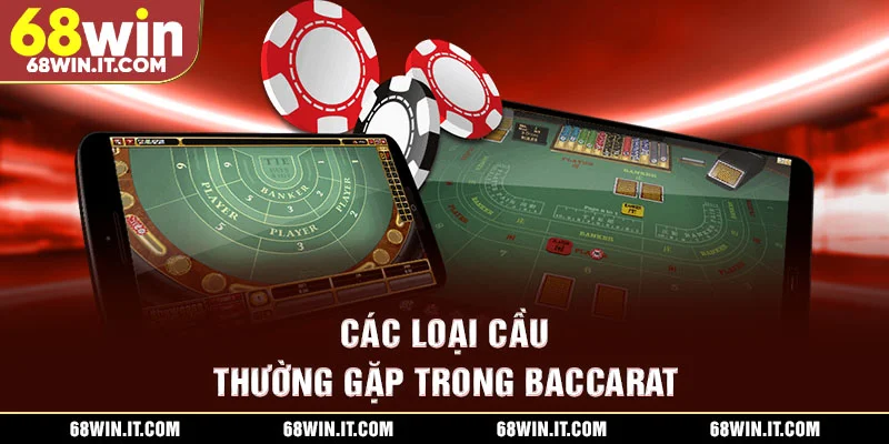 Các loại cầu thường gặp trong Baccarat