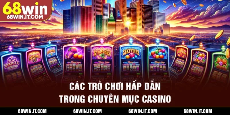 Các trò chơi hấp dẫn trong chuyên mục Casino