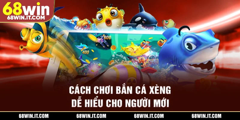 Cách chơi Bắn cá Xèng dễ hiểu cho người mới