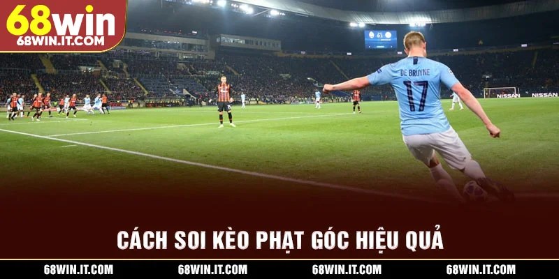 Cách soi kèo phạt góc hiệu quả