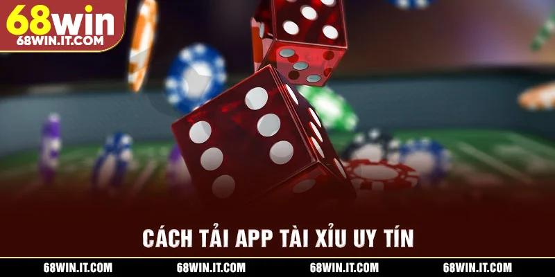 Cách tải app tài xỉu uy tín