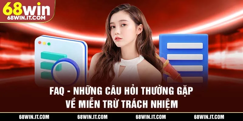 FAQ - Những câu hỏi thường gặp về miễn trừ trách nhiệm