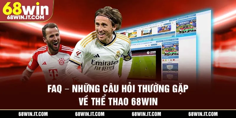 FAQ – Những câu hỏi thường gặp về Thể thao 68WIN