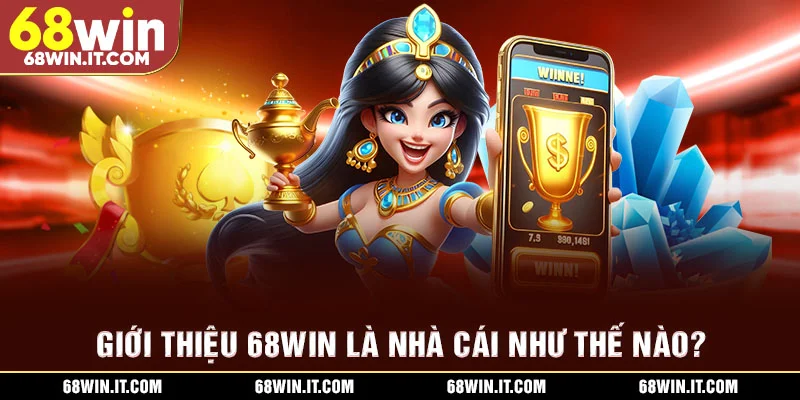 Giới thiệu 68WIN là nhà cái như thế nào?