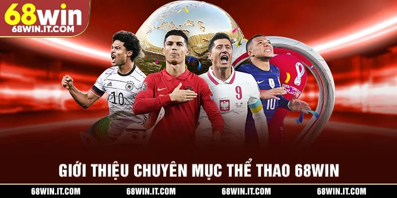 Giới thiệu chuyên mục thể thao 68WIN