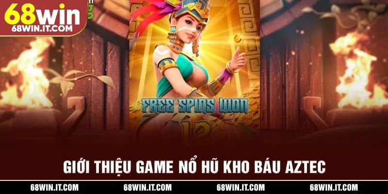 Giới thiệu game nổ hũ Kho báu Aztec
