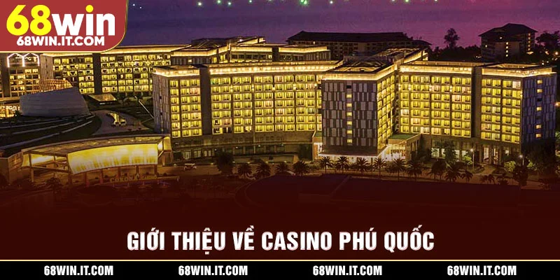 Giới thiệu về Casino Phú Quốc