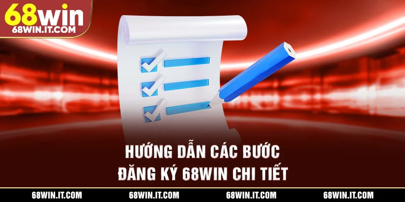 Hướng dẫn các bước đăng ký 68WIN chi tiết