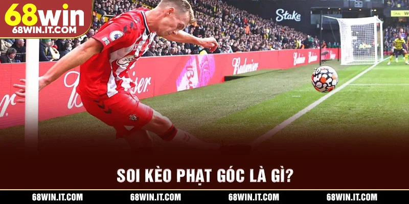 Soi kèo phạt góc là gì?
