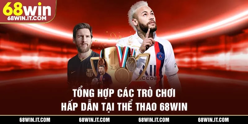 Tổng hợp các trò chơi hấp dẫn tại Thể thao 68WIN
