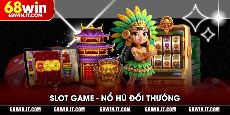 Slot game - nổ hũ đổi thưởng